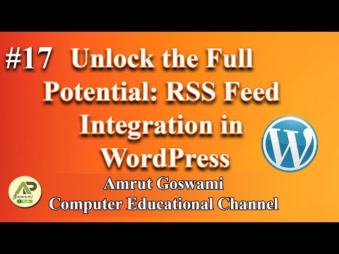 Part#17 Unlock the Full Potential: RSS Feed Integration in WordPress