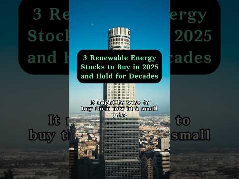3 Renewable Energy Stocks to Buy in 2025 And Hold for Decades #investing #portfolio #stocks #finance