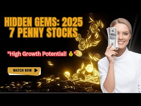 &quot;Hidden Gems: 7 Explosive Penny Stocks to Watch for 2025 🚀💰&quot;