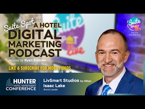 2024 Hunter Hotel Investment Conference: LivSmart Studios by Hilton with Brand Leader, Isaac Lake